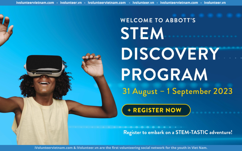 Abbott Stem Discovery Day 2023 – Chương Trình Trải Nghiệm Về Stem Online Miễn Phí Do Tập Đoàn Đa Quốc Gia Abbott Tổ Chức