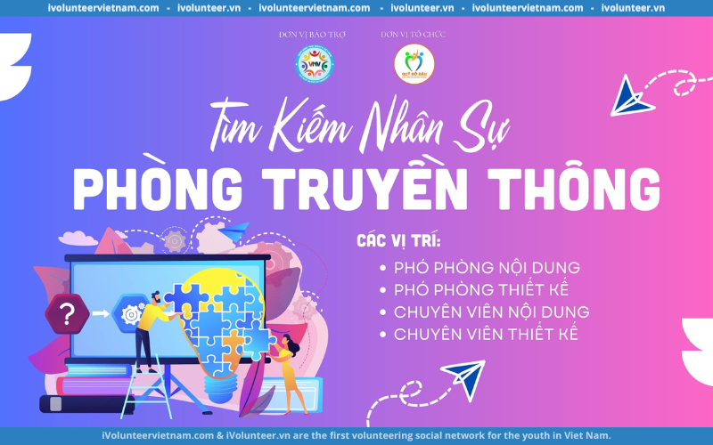 Dự Án Quỹ Đỡ Đầu Mở Đơn Tuyển Nhân Sự Phòng Truyền Thông – Ban Điều Hành Toàn Quốc