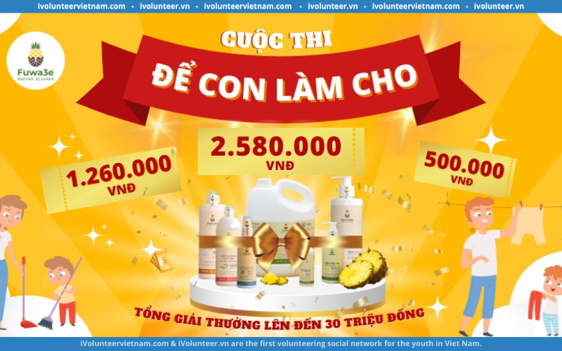 Tham Gia Cuộc Thi “Để Con Làm Cho” Với Cơ Hội Nhận Giải Thưởng Tổng Trị Giá 30 Triệu Đồng