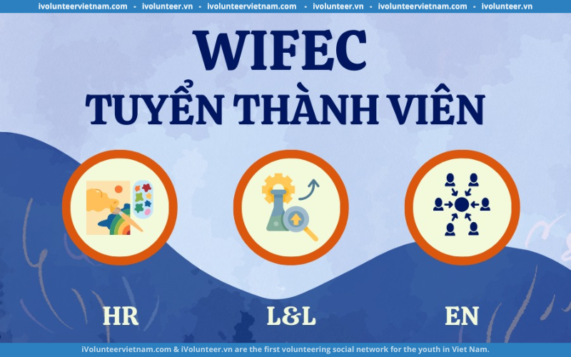 Tổ Chức Phi Lợi Nhuận WiFEC Mở Đơn Tuyển Thành Viên