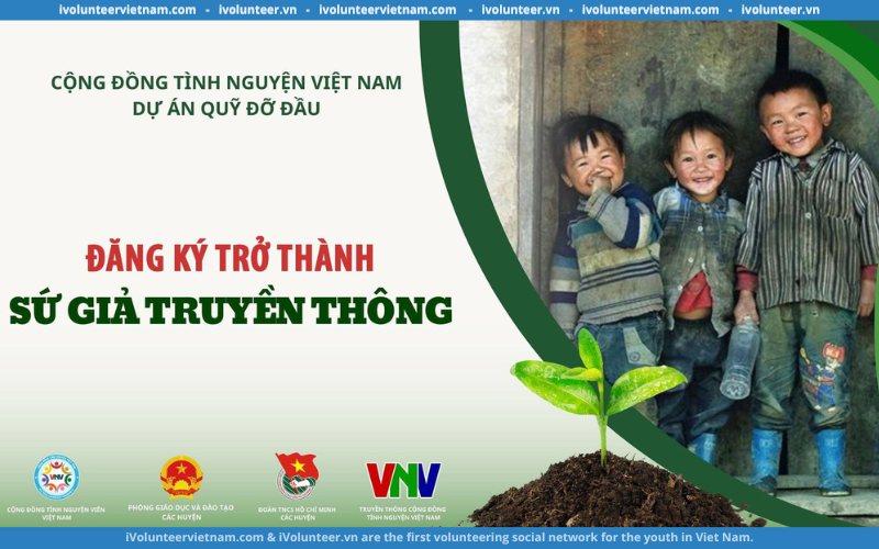 Dự Án Quỹ Đỡ Đầu Mở Đơn Đăng Ký Trở Thành Sứ Giả Truyền Thông