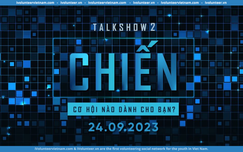 Gột Talk 2023 Mở Đơn Đăng Ký Talkshow 2 “Chiến – Cơ Hội Nào Dành Cho Bạn?”