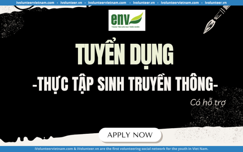 Mạng Lưới Tình Nguyện Viên ENV Tuyển Thực Tập Sinh Truyền Thông