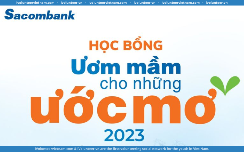 Học Bổng Toàn Phần Sacombank “Ươm Mầm Cho Những Ước Mơ” 2023 Dành Cho Sinh Viên