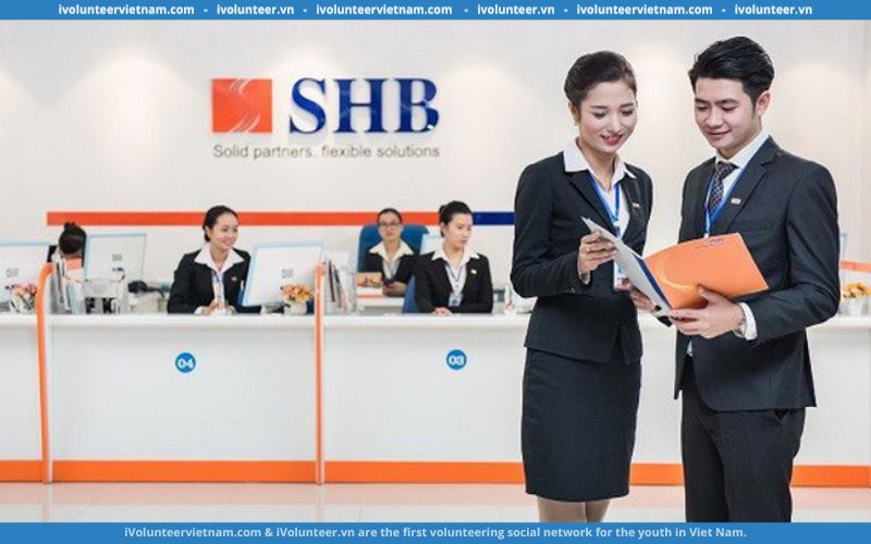 Ngân Hàng TMCP Sài Gòn – Hà Nội (SHB) Tuyển Dụng Chuyên Viên Quan Hệ Khách Hàng Cá Nhân