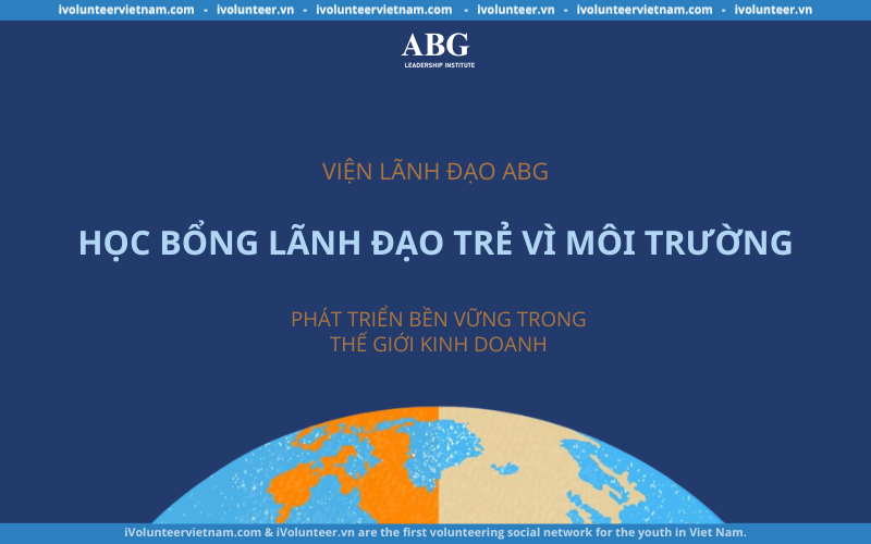 Học Bổng Lãnh Đạo Trẻ Vì Môi Trường – Xây Dựng Tương Lai Xanh 2023