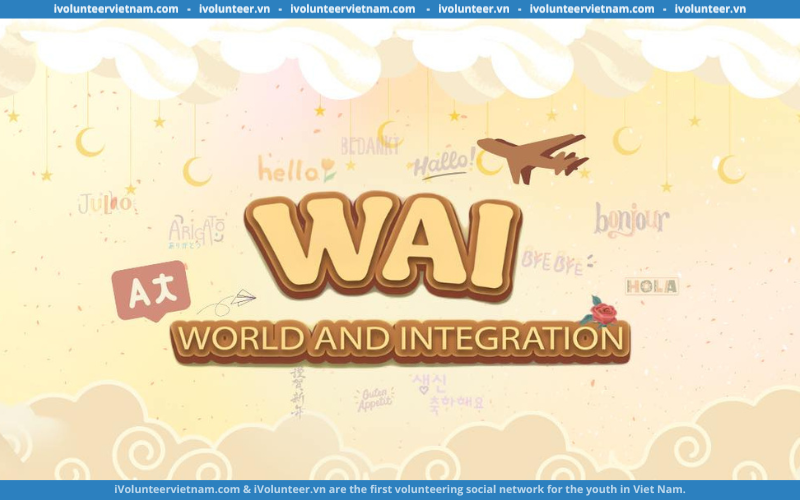 Dự Án WAI – World And Integration Gia Hạn Đơn Đăng Ký Cộng Tác Viên Truyền Thông