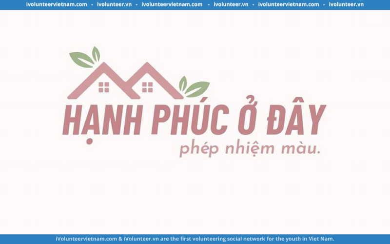 Dự Án ‘Hạnh Phúc Ở Đây’ Mở Đơn Đăng Kí Trở Thành Đại Sứ Hạnh Phúc