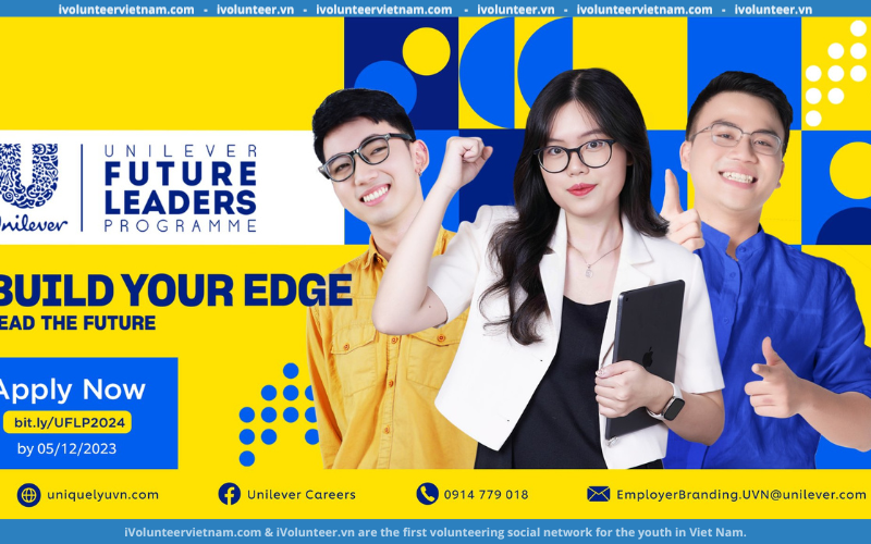 Chương Trình Unilever Future Leaders Programme 2024 Của Unilever Việt Nam Chính Thức Khởi Động