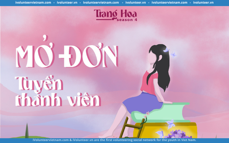 Dự Án Phi Lợi Nhuận Trang Hoa Mở Đơn Tuyển Thành Viên Mùa 4 