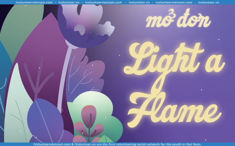 Cuộc Thi Về Viết, Làm Video & Thiết Kế Poster “Light A Flame”