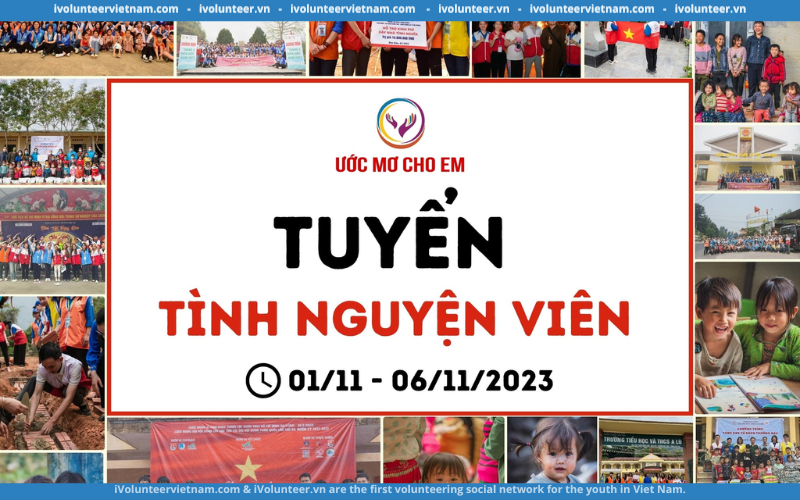 Tổ Chức Ước Mơ Cho Em Mở Đơn Tuyển Tình Nguyện Viên Thế Hệ 7.0