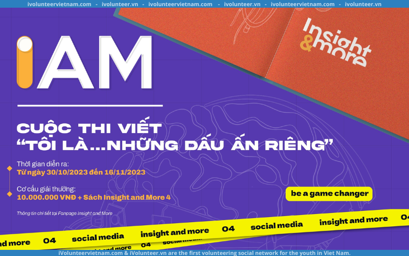 Ấn Phẩm Insight And More Chính Thức Phát Động Cuộc Thi Viết “Tôi Là…Những Dấu Ấn Riêng”