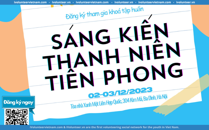 Mở Đơn Đăng Ký Tham Gia Khóa Tập Huấn “Sáng Kiến Thanh Niên Tiên Phong”