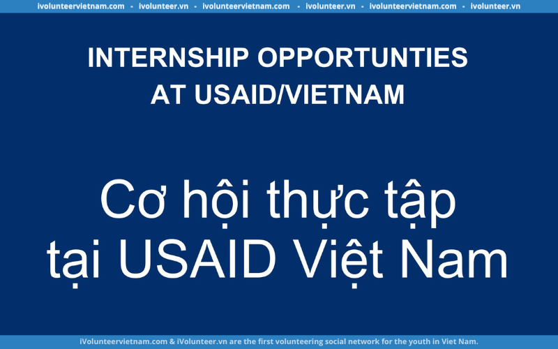 Cơ Quan Phát Triển Quốc Tế Hoa Kỳ (USAID) Tuyển Dụng Thực Tập Sinh Giao Tiếp Và Xã Hội Và Hành Vi Thay Đổi Chuyên Nghiệp Trẻ