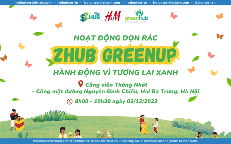 Tuyển Tình Nguyện Viên Tham Gia Hoạt Động “ZHUB GREENUP – Hành Động Vì Tương Lai Xanh”