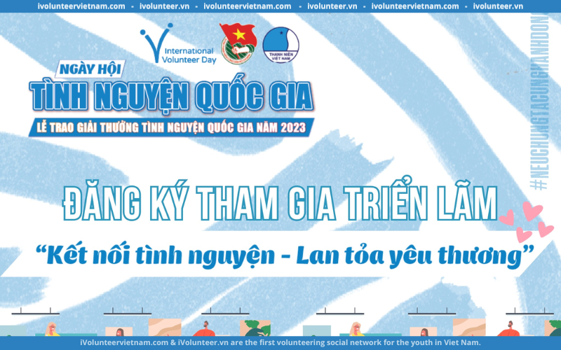 Đăng Ký Tham Gia Triển Lãm “Kết Nối Tình Nguyện – Lan Tỏa Yêu Thương” Tổ Chức Bởi Trung Tâm Tình Nguyện Quốc Gia Tại Thành Phố Hồ Chí Minh