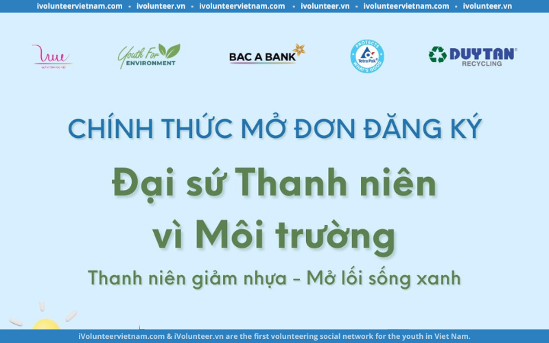 Dự Án Thanh Niên Vì Môi Trường Mở Đơn Đăng Ký Đại Sứ Thanh Niên Vì Môi Trường