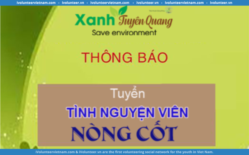 Tổ Chức Xanh Tuyên Quang Mở Đơn Tuyển Tình Nguyện Viên Nòng Cốt