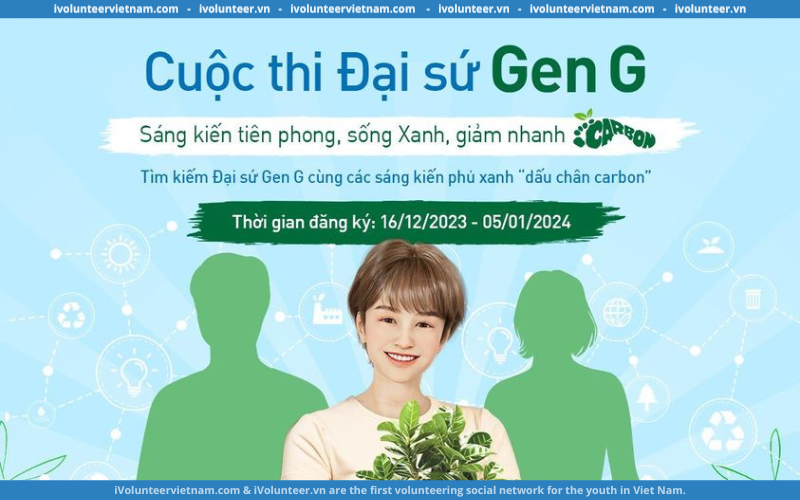 Đại Sứ Gen G Thế Hệ Mới Sáng Kiến Tiên Phong, Sống Xanh Giảm Nhanh Carbon Mở Đơn Đăng Ký