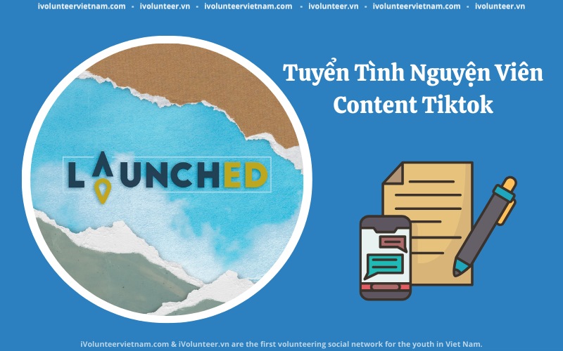 Dự Án Launched Tuyển Tình Nguyện Viên Nội Dung  Tiktok