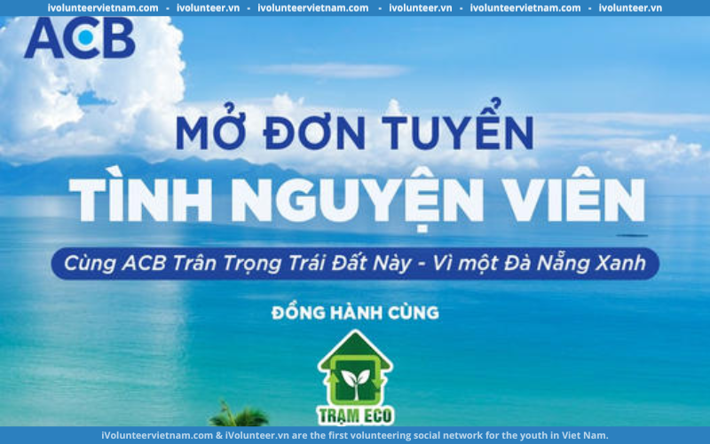 Chiến Dịch “Cùng ACB Trân Trọng Trái Đất Này – Vì Đà Nẵng Xanh” Tuyển Tình Nguyện Viên