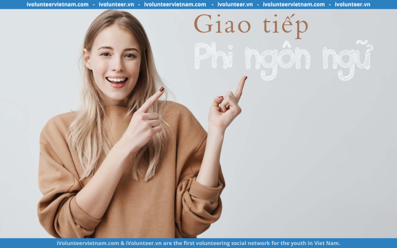 Phương Pháp Giúp Hiểu Được 9 Loại Giao Tiếp Phi Ngôn Ngữ