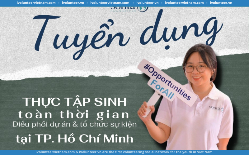 Tổ Chức SonTa Foundation Mở Đơn Tuyển Dụng Thực Tập Sinh Điều Phối Dự Án Và Tổ Chức Sự Kiện