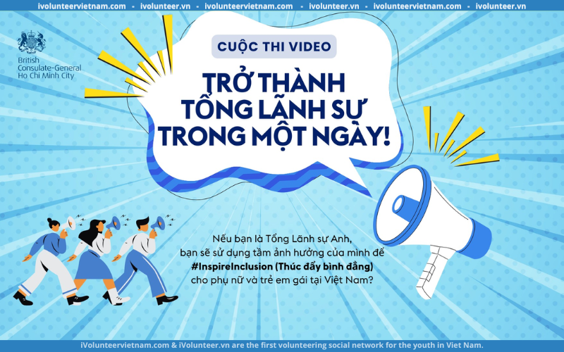 Cuộc Thi Video ‘Trở thành Tổng Lãnh sự Anh Trong Một Ngày’ Mở Đơn Đăng Ký