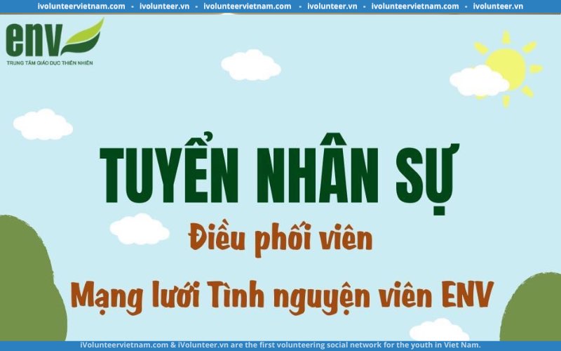 Mạng Lưới Tình Nguyện ENV Tuyển Điều Phối Viên