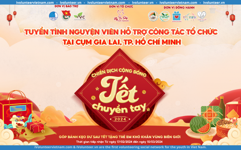 Chiến Dịch Cộng Đồng “ Tết Chuyền Tay” Tuyển Tình Nguyện Viên Tại Gia Lai & Thành Phố Hồ Chí Minh