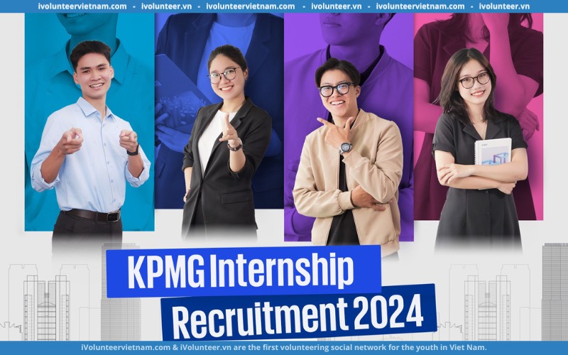 Tập Đoàn Kiểm Toán KPMG Tuyển Dụng Thực Tập Sinh Tư Vấn Rủi Ro – Kiểm Toán Nội Bộ Công Nghệ Thông Tin