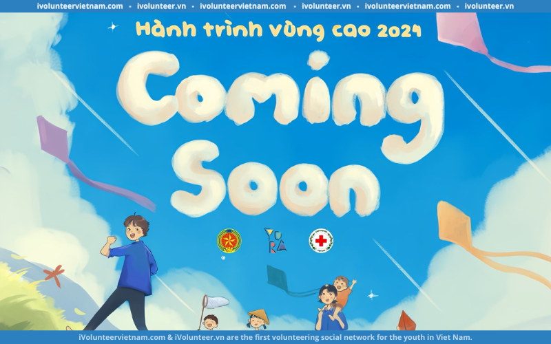 Dự Án Hành Trình Vùng Cao 2024: Coming Soon Mở Đơn Tuyển Thành Viên Thế Hệ 2