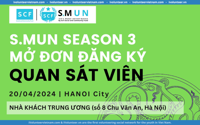 Tổ Chức S.MUN Mở Đơn Đăng Ký Quan Sát Viên/Báo Chí Tham Dự S.MUN Mùa 3 Tại Hà Nội