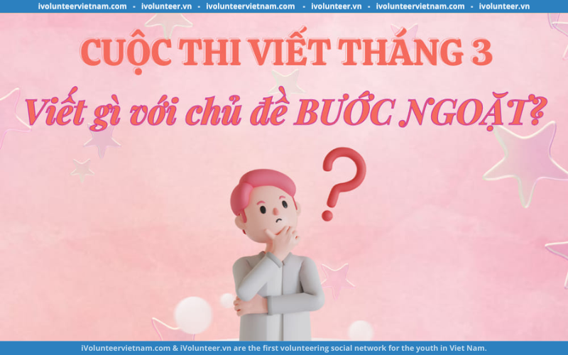 Cuộc Thi Viết Thông Điệp Tháng 3: “Bước Ngoặt” – Tổ Chức Bởi Câu Lạc Bộ Truyền Thông Khoa Ngữ Văn