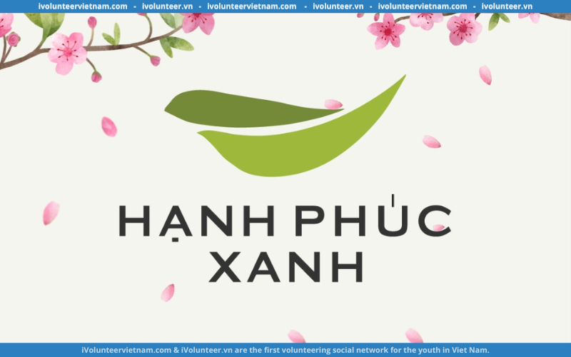 Dự Án Hạnh Phúc Xanh Tuyển Thực Tập Sinh Truyền Thông/ Kết Nối Doanh Nghiệp/ Phát Triển Dự Án Giáo Dục