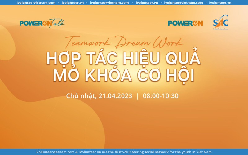 Chương Trình Power On Talk: “Teamwork – Dream Work: Hợp Tác Hiệu Quả – Mở Khóa Cơ Hội” Mở Đơn Đăng Ký