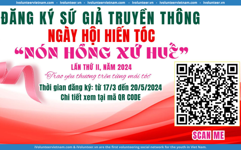 Mở Đơn Tuyển Sứ Giả Truyền Thông Ngày Hội Hiến Tóc “Nón Hồng Xứ Huế” Lần Thứ Hai, 2024