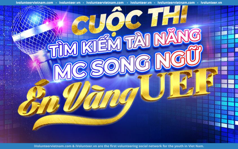 Cuộc Thi Én Vàng UEF 2024 Tìm Kiếm Tài Năng MC Song Ngữ