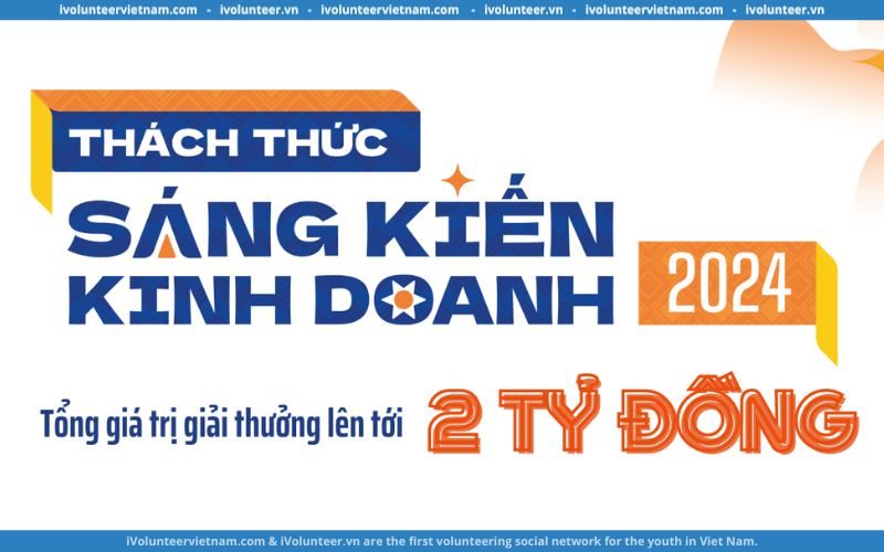 Cuộc Thi “Thách Thức Sáng Kiến Kinh Doanh” Mùa 3 Chính Thức Mở Đơn Đăng Ký Dự Thi