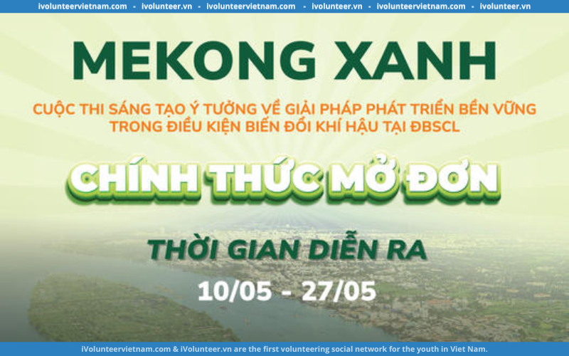 Cuộc Thi “Sáng Tạo Ý Tưởng Về Giải Pháp Phát Triển Bền Vững Trong Điều Kiện Biến Đổi Khí Hậu Tại Đồng Bằng Sông Cửu Long” Chính Thức Mở Đơn Đăng Ký.￼