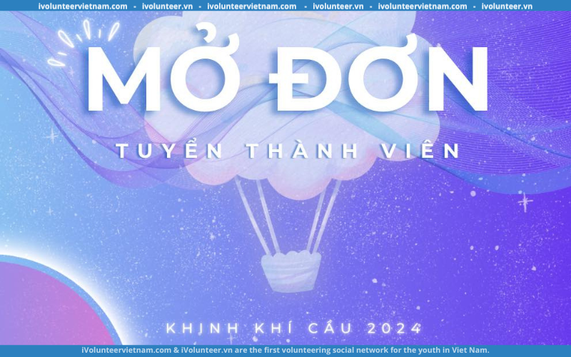 Tổ Chức Khinh Khí Cầu Chính Thức Mở Đơn Đăng Ký Tuyển Thành Viên 2024