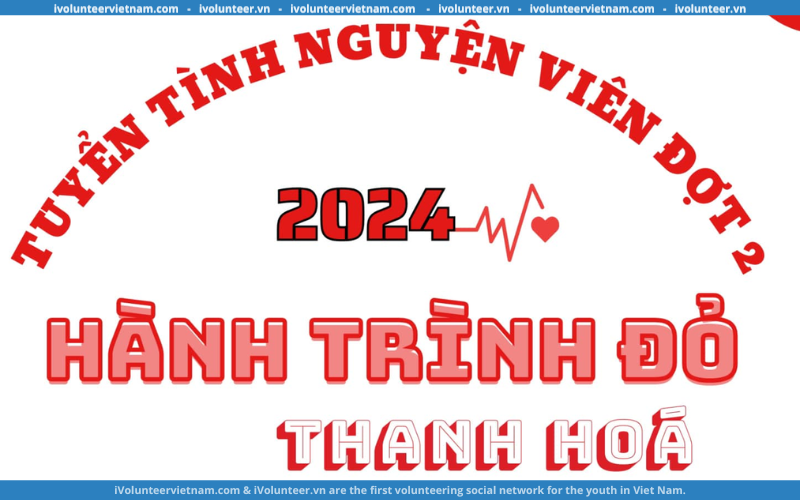 Chiến Dịch Hành Trình Đỏ 2024 Của Câu Lạc Bộ Trái Tim Hồng Thanh Hóa Tuyển Tình Nguyện Viên Đợt 2