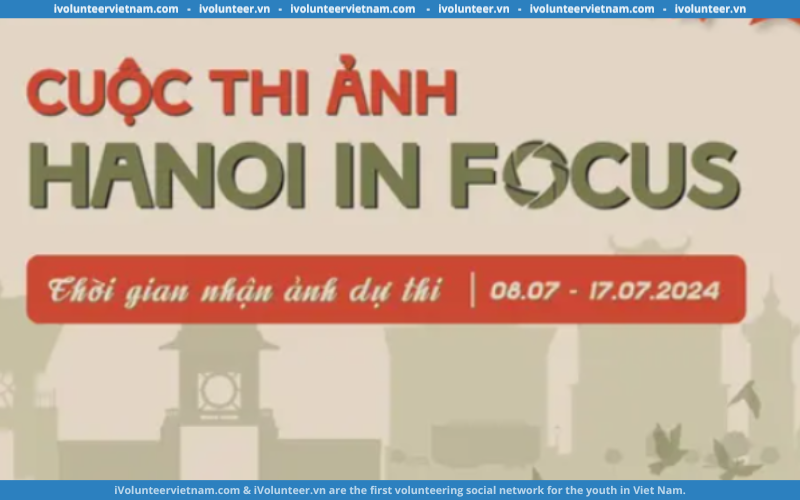 Cuộc Thi Ảnh “Hanoi In Focus” Mở Đơn Đăng Ký Tham Gia 2024