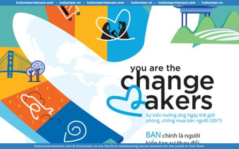 Ngày Hội “You Are The Change – Makers” – Bạn Chính Là Người Kiến Tạo Sự Thay Đổi