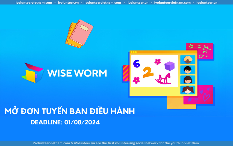 Dự Án Wise Worm Chính Thức Mở Đơn Tuyển Ban Điều Hành Năm Thứ 2