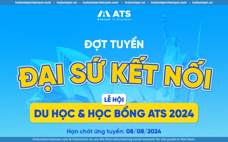 Lễ Hội Du Học Và Học Bổng ATS Tuyển Đại Sứ Kết Nối Và Cộng Tác Viên 2024