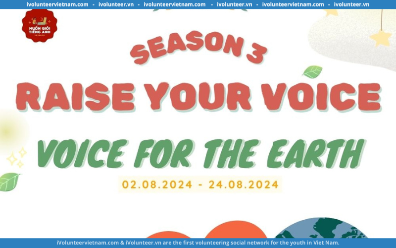 Cuộc Thi Nói Tiếng Anh Toàn Quốc “Raise Your Voice Season 3” Chính Thức Mở Đơn Đăng Ký Tham Gia