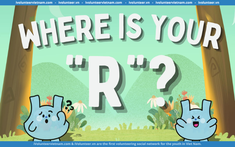 Thử Thách “Where Is Your “R” – Đi Tìm Lối Sống Xanh” Chính Thức Mở Đơn Đăng Ký Tham Gia