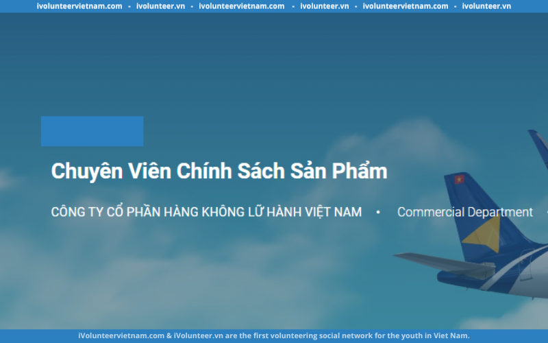 Vietravel Airlines Tuyển Dụng Chuyên Viên Chính Sách Sản Phẩm Full-Time 2024